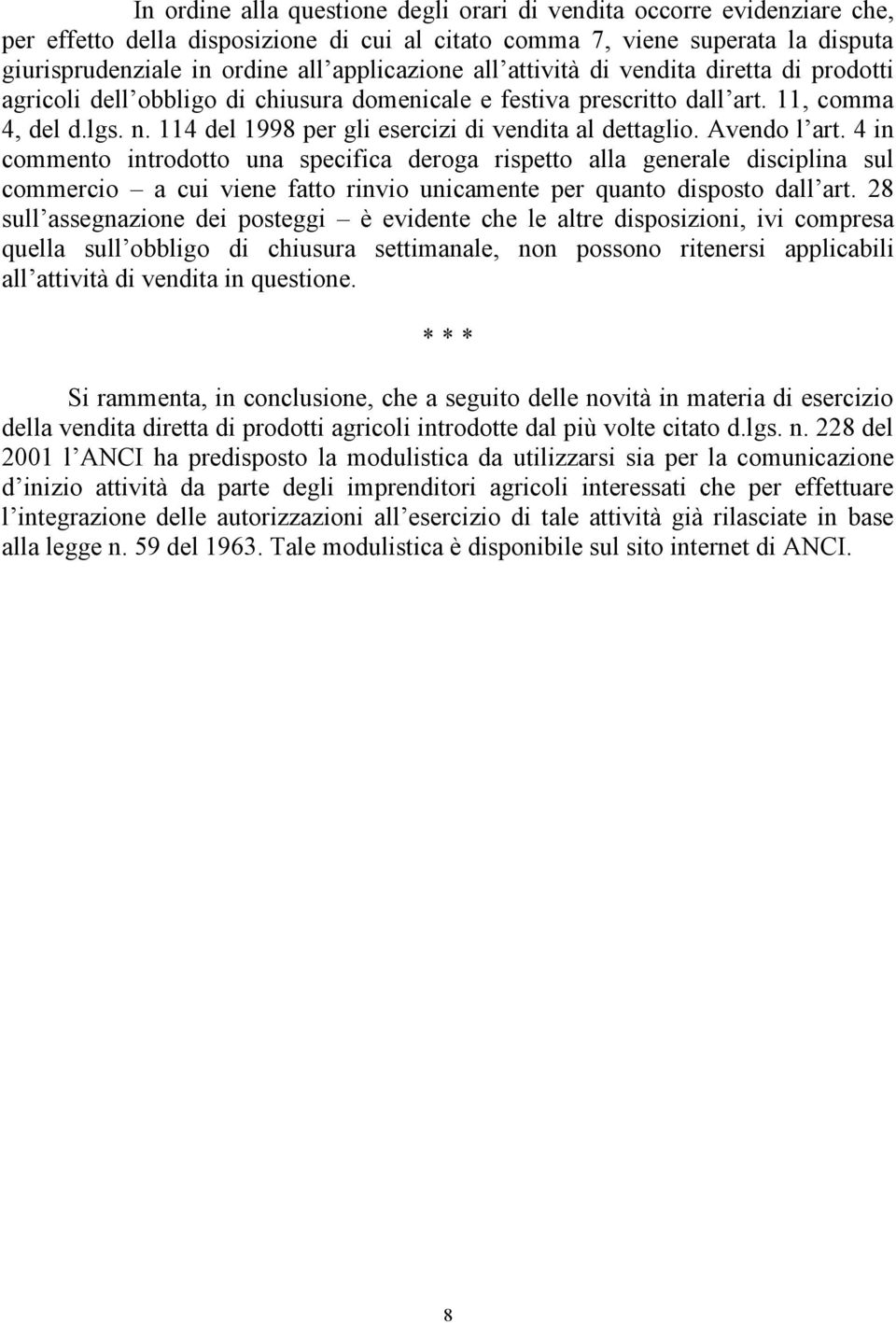 114 del 1998 per gli esercizi di vendita al dettaglio. Avendo l art.