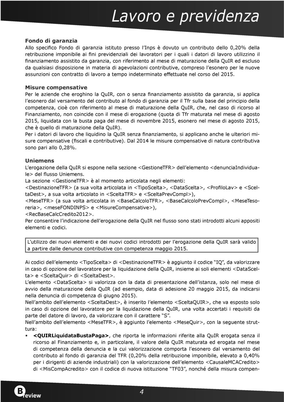 esonero per le nuove assunzioni con contratto di lavoro a tempo indeterminato effettuate nel corso del 2015.