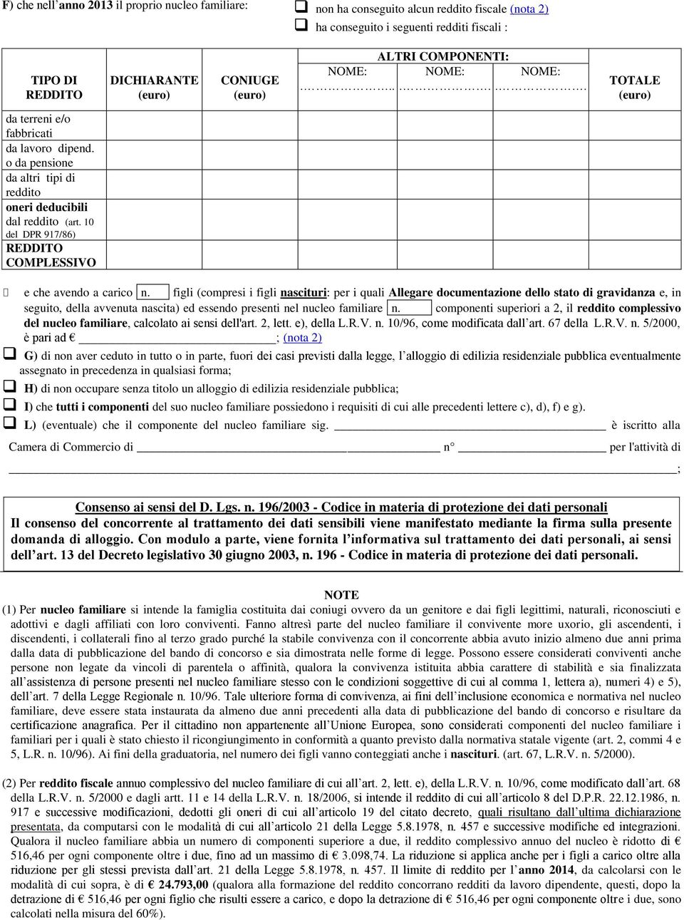 figli (compresi i figli nascituri: per i quali Allegare documentazione dello stato di gravidanza e, in seguito, della avvenuta nascita) ed essendo presenti nel nucleo familiare n.