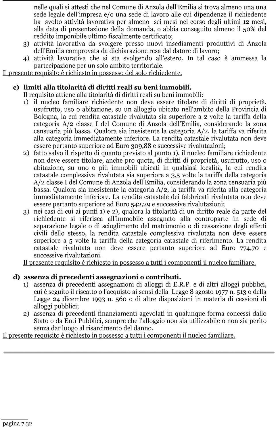 lavorativa da svolgere presso nuovi insediamenti produttivi di Anzola dell Emilia comprovata da dichiarazione resa dal datore di lavoro; 4) attività lavorativa che si sta svolgendo all'estero.