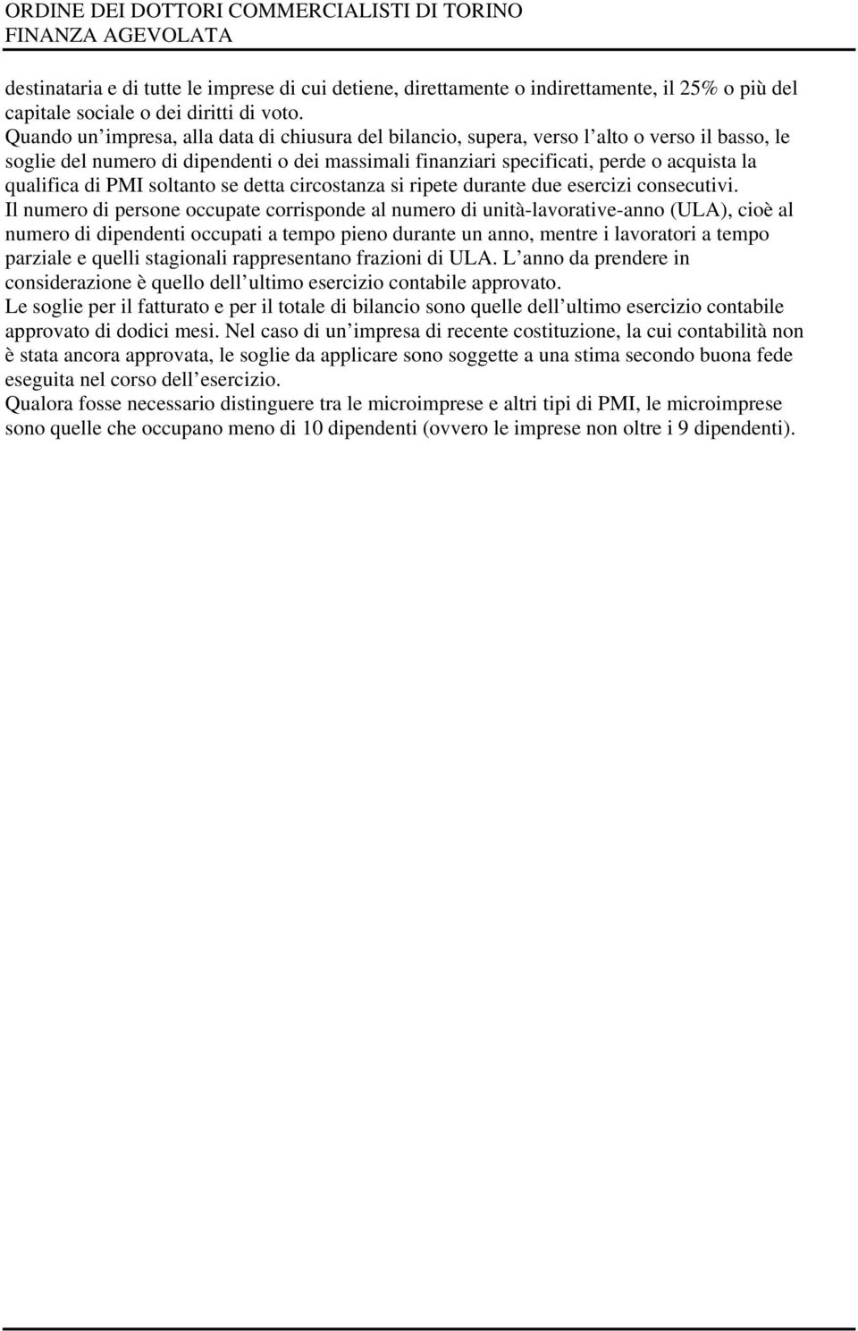 di PMI soltanto se detta circostanza si ripete durante due esercizi consecutivi.