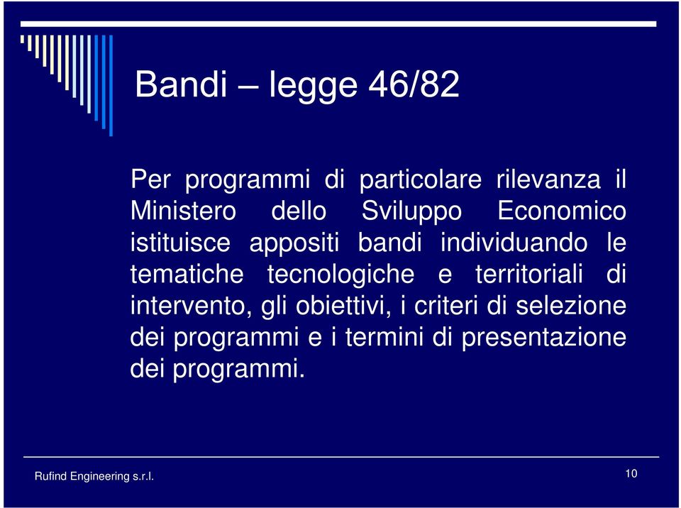 tecnologiche e territoriali di intervento, gli obiettivi, i criteri di