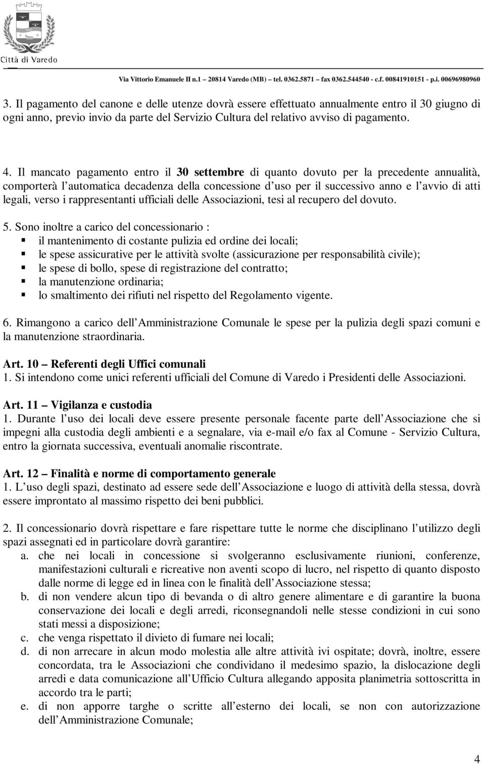 verso i rappresentanti ufficiali delle Associazioni, tesi al recupero del dovuto. 5.