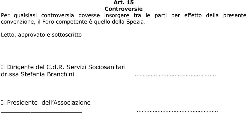 della Spezia. Letto, approvato e sottoscritto Il Dirigente del C.d.R.