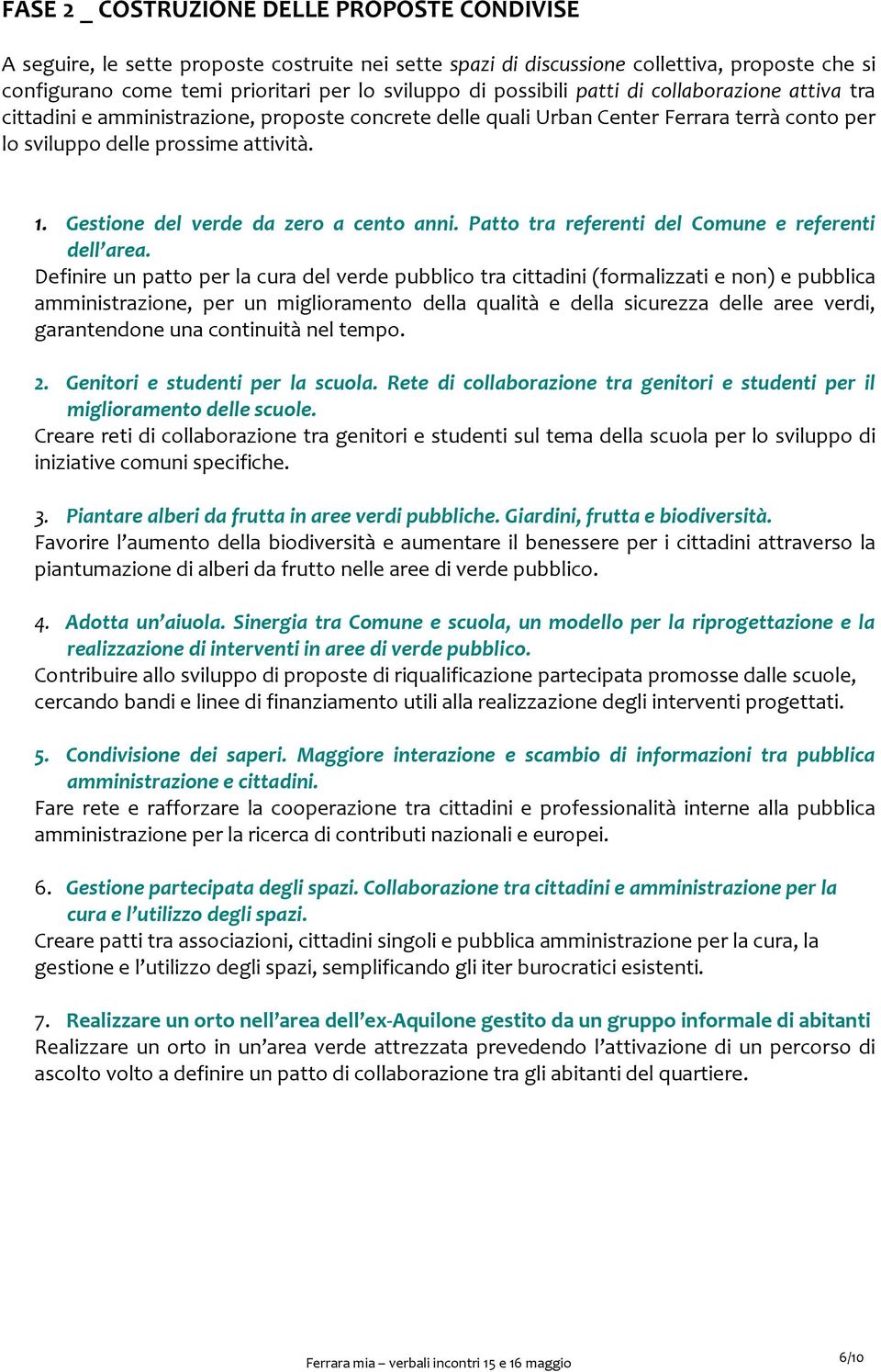 Gestione del verde da zero a cento anni. Patto tra referenti del Comune e referenti dell area.