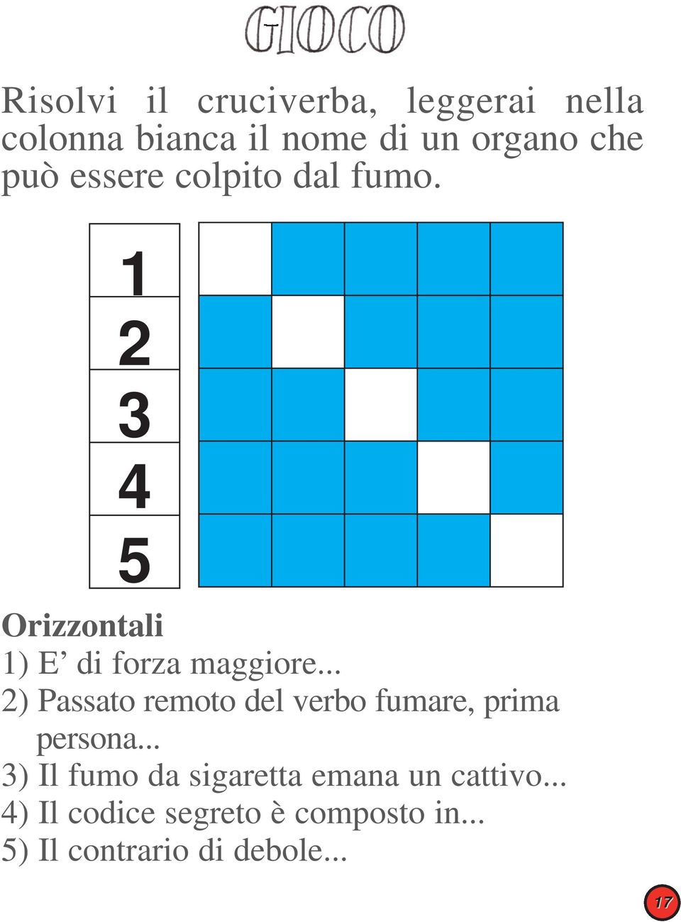 .. 2) Passato remoto del verbo fumare, prima persona.