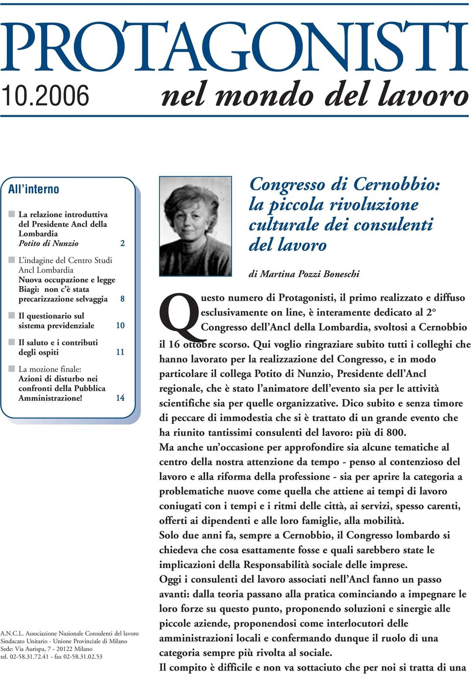 Amministrazione! 14 A.N.C.L. Associazione Nazionale Consulenti del lavoro Sindacato Unitario - Unione Provinciale di Milano Sede: Via Aurispa, 7-20122 Milano tel. 02-