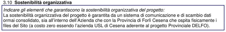 scambio dati ormai consolidato, sia all interno dell Azienda che con la Provincia di Forlì Cesena che ospita