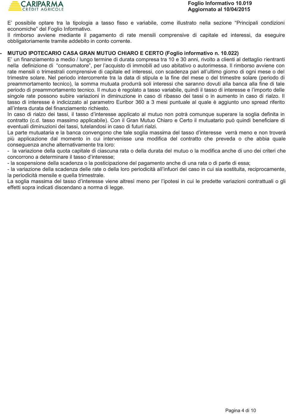 - MUTUO IPOTECARIO CASA GRAN MUTUO CHIARO E CERTO (Foglio informativo n. 10.022) ientranti trimestre solare.