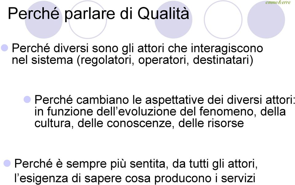 attori: in funzione dell evoluzione del fenomeno, della cultura, delle conoscenze, delle