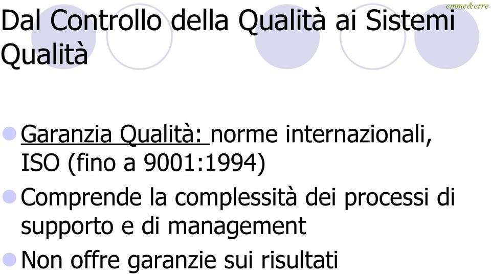 (fino a 9001:1994) Comprende la complessità dei