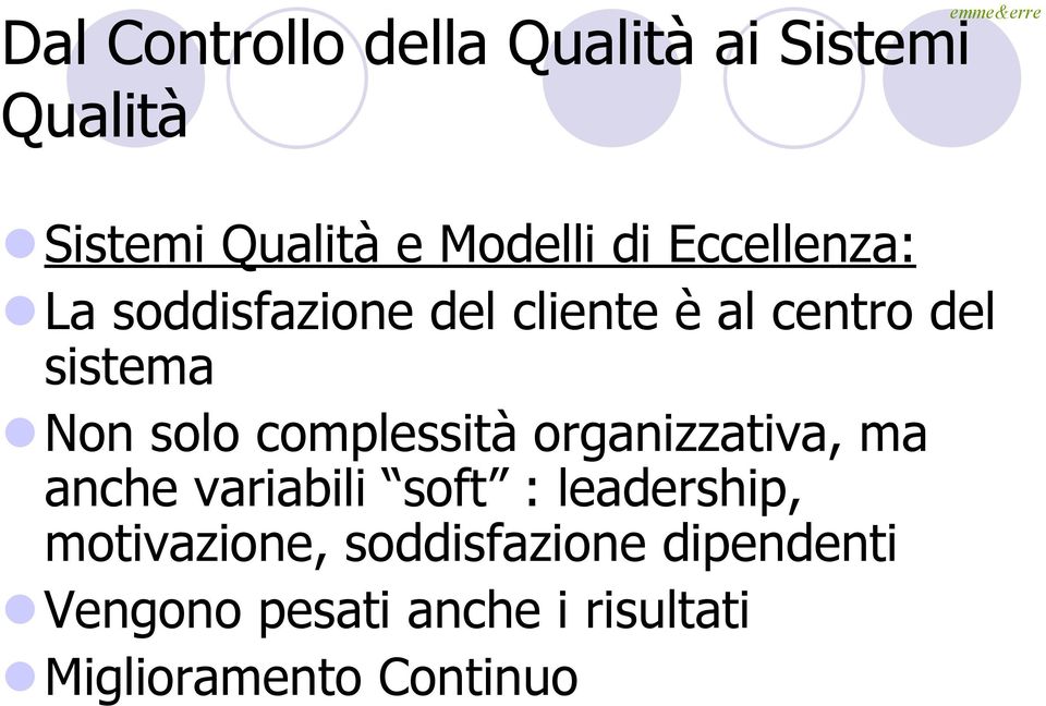 solo complessità organizzativa, ma anche variabili soft : leadership,