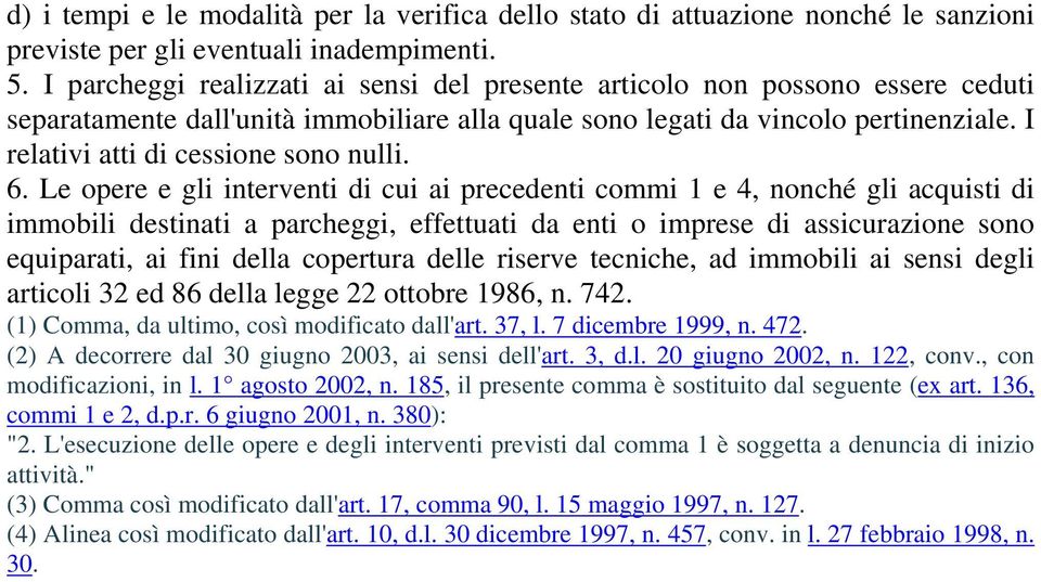 I relativi atti di cessione sono nulli. 6.