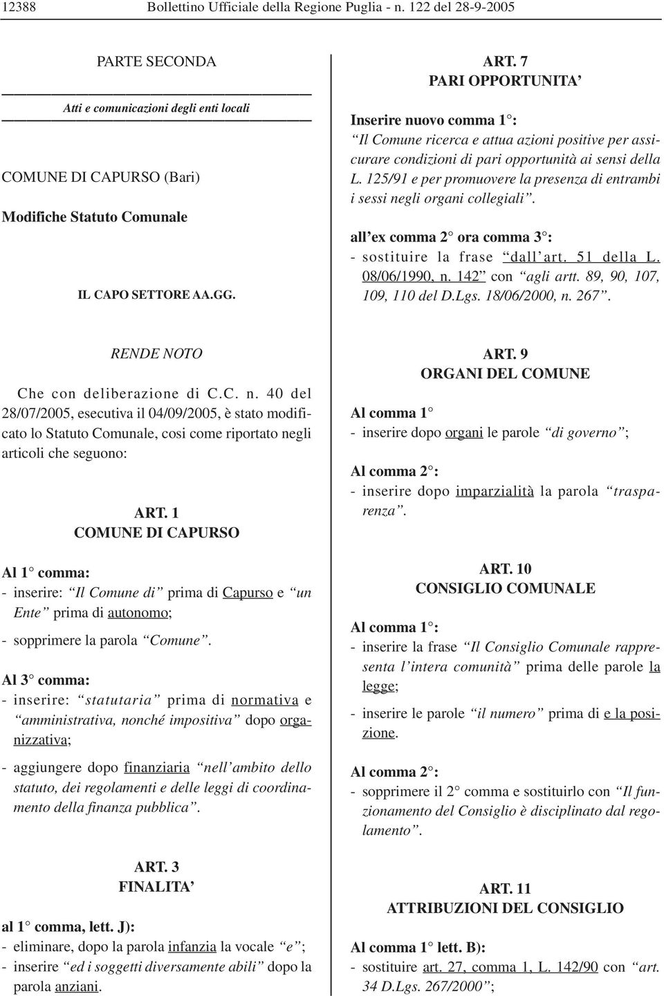 125/91 e per promuovere la presenza di entrambi i sessi negli organi collegiali. all ex comma 2 ora comma 3 : - sostituire la frase dall art. 51 della L. 08/06/1990, n. 142 con agli artt.