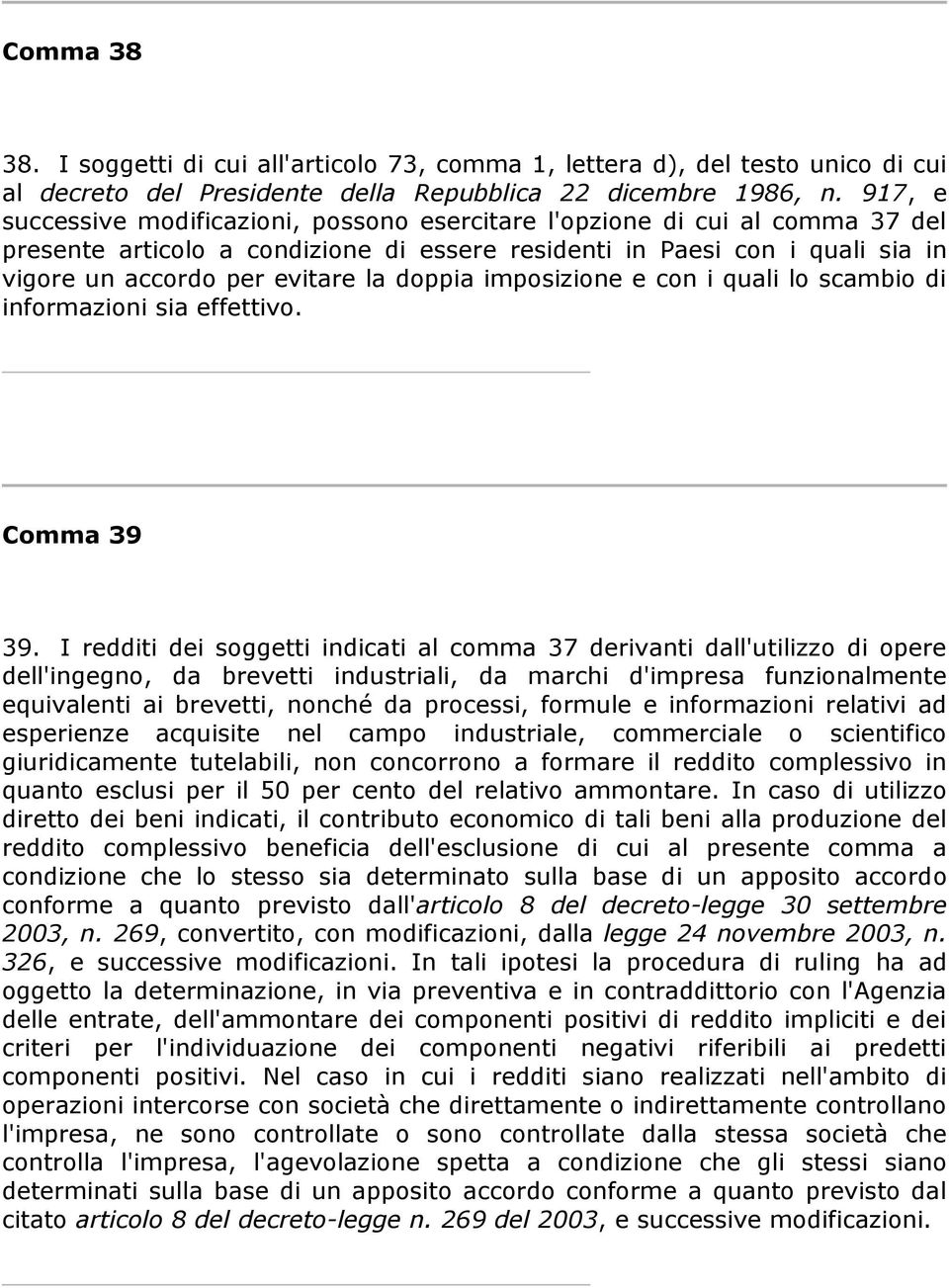 doppia imposizione e con i quali lo scambio di informazioni sia effettivo. Comma 39 39.