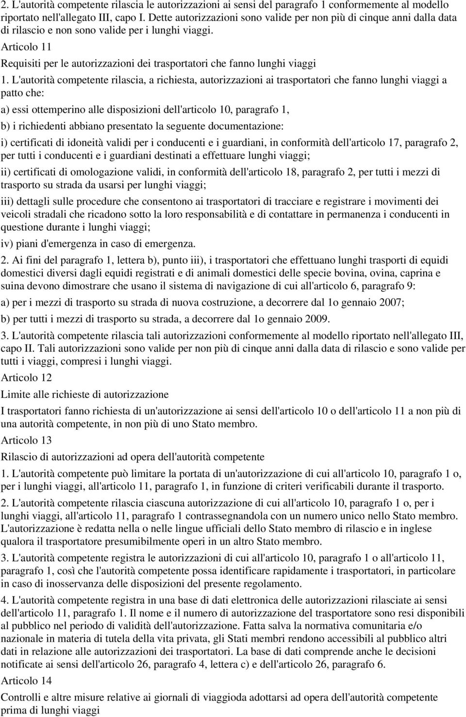 Articolo 11 Requisiti per le autorizzazioni dei trasportatori che fanno lunghi viaggi 1.