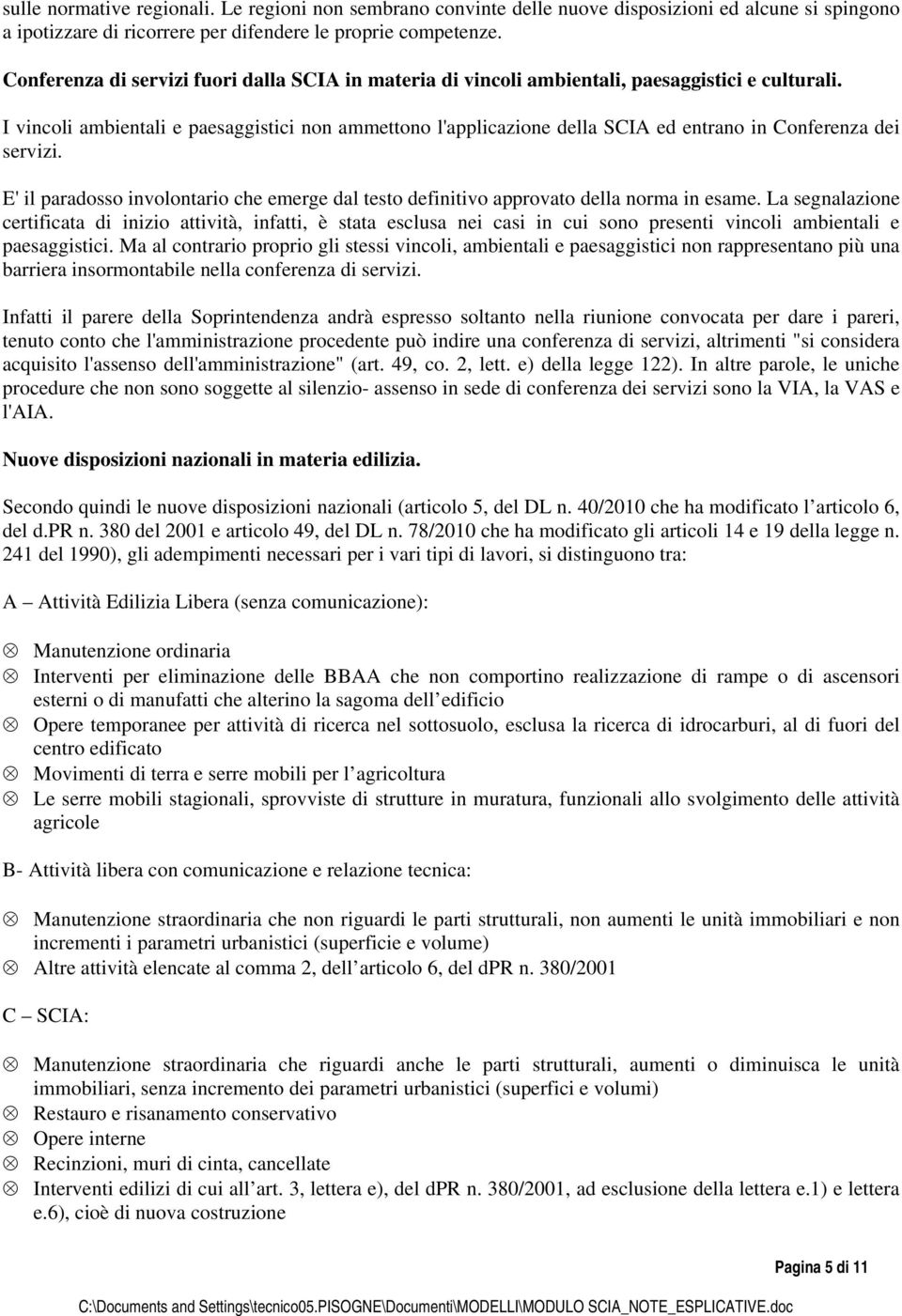 I vincoli ambientali e paesaggistici non ammettono l'applicazione della SCIA ed entrano in Conferenza dei servizi.