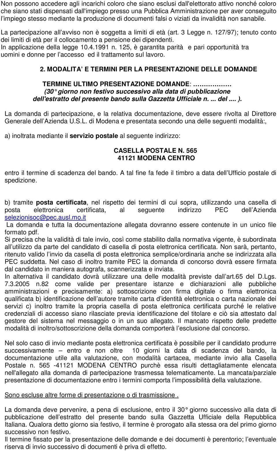 127/97); tenuto conto dei limiti di età per il collocamento a pensione dei dipendenti. In applicazione della legge 10.4.1991 n.