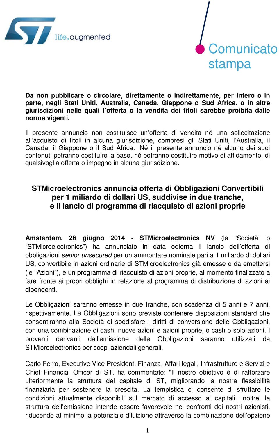 Il presente annuncio non costituisce un offerta di vendita né una sollecitazione all acquisto di titoli in alcuna giurisdizione, compresi gli Stati Uniti, l Australia, il Canada, il Giappone o il Sud