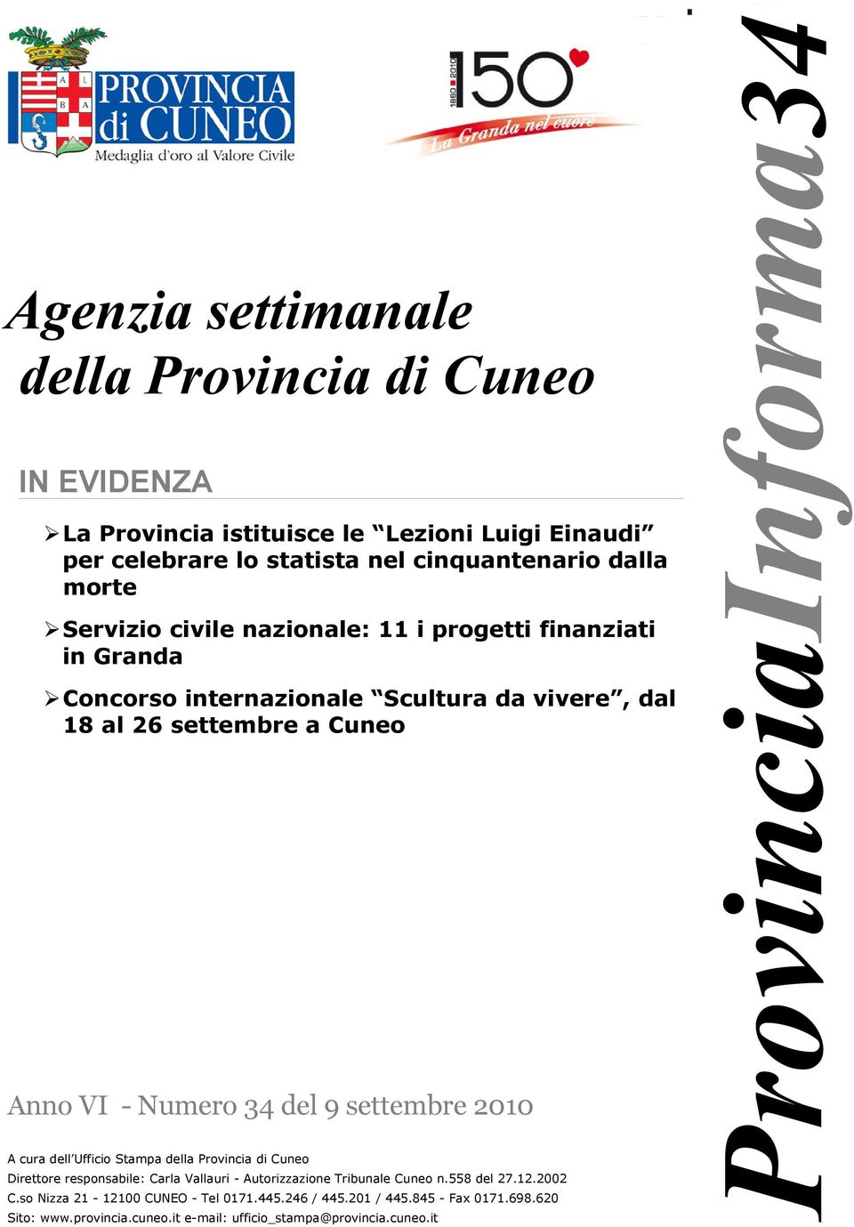 settembre 2010 A cura dell Ufficio Stampa della Provincia di Cuneo Direttore responsabile: Carla Vallauri - Autorizzazione Tribunale Cuneo n.558 del 27.12.2002 C.