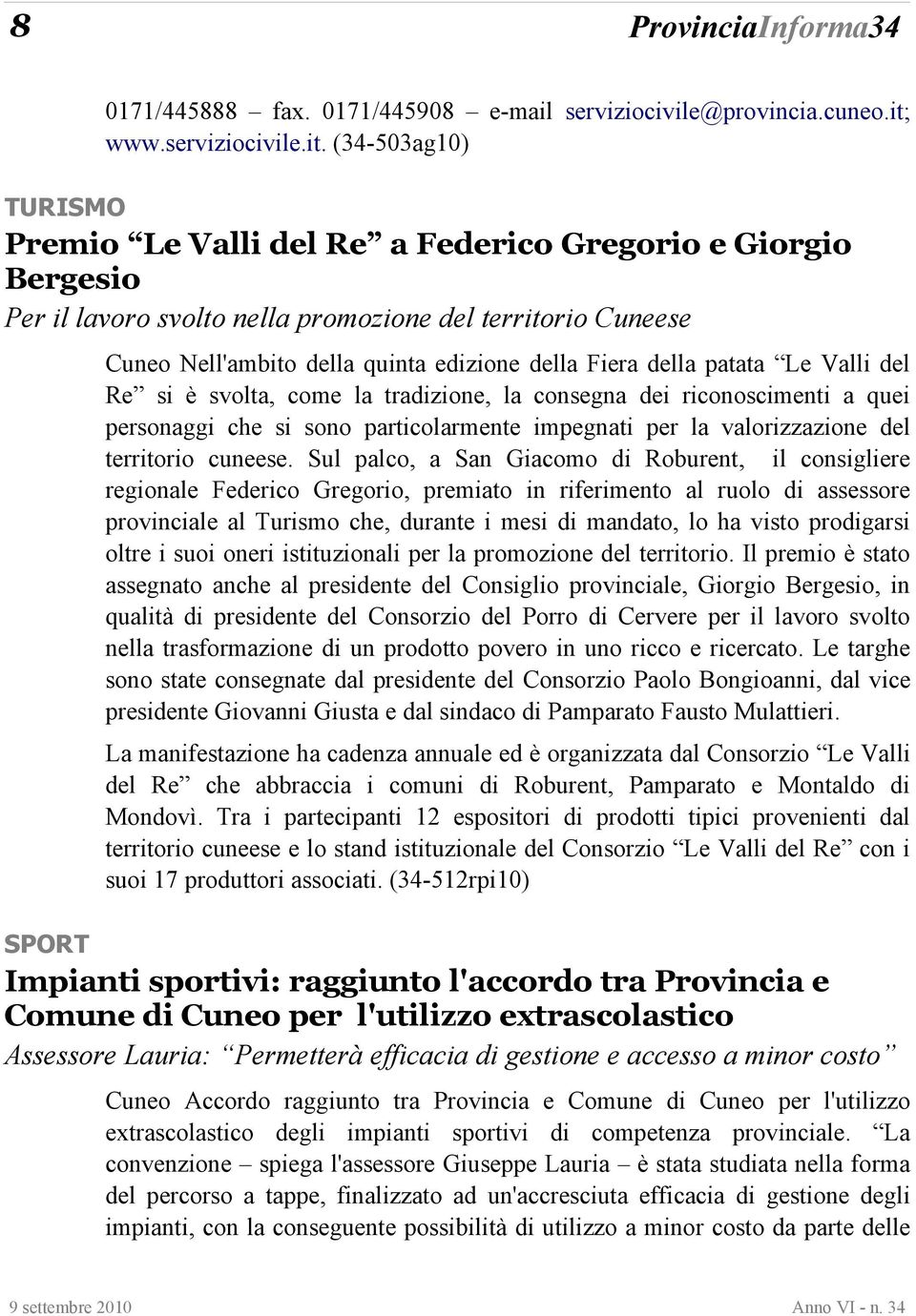 (34-503ag10) TURISMO Premio Le Valli del Re a Federico Gregorio e Giorgio Bergesio Per il lavoro svolto nella promozione del territorio Cuneese Cuneo Nell'ambito della quinta edizione della Fiera