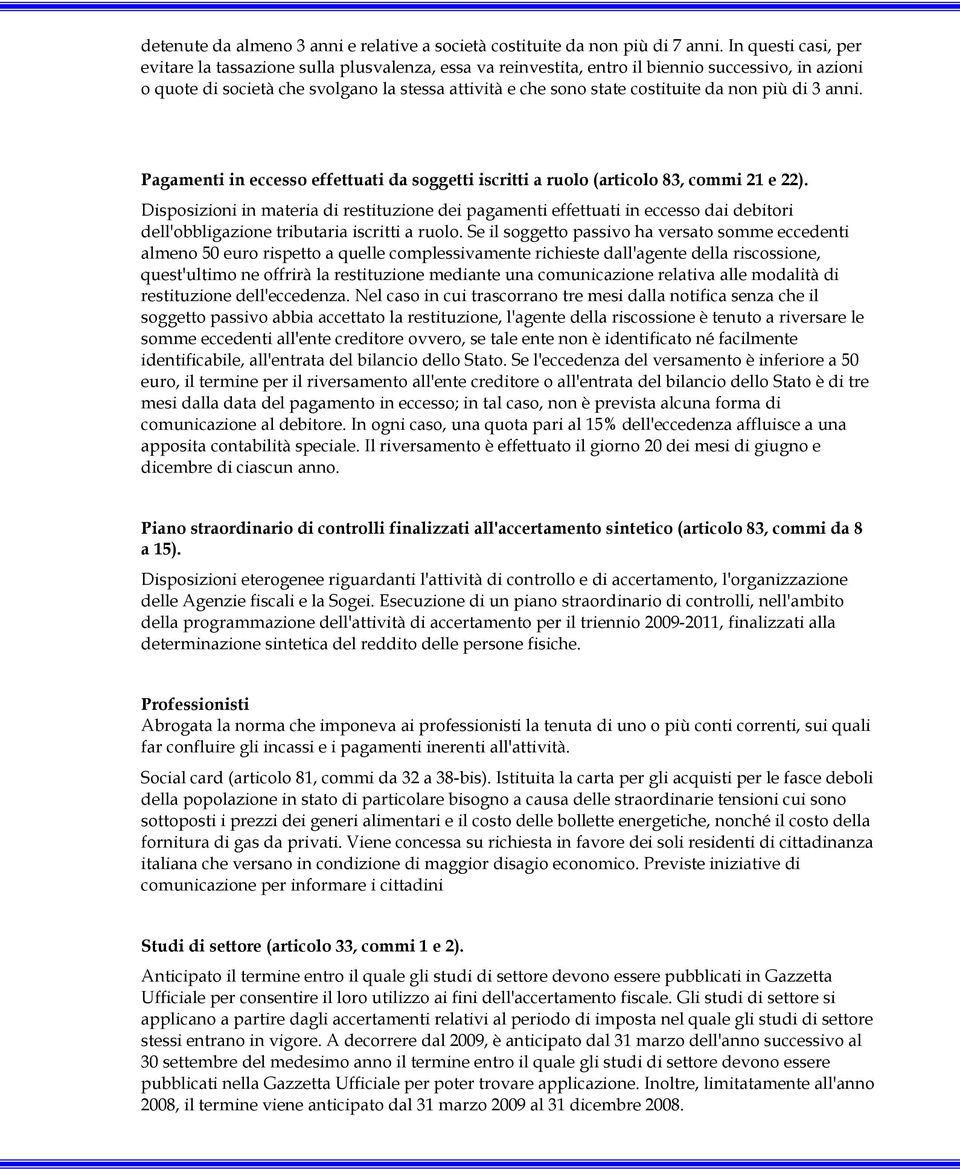 da non più di 3 anni. Pagamenti in eccesso effettuati da soggetti iscritti a ruolo (articolo 83, commi 21 e 22).