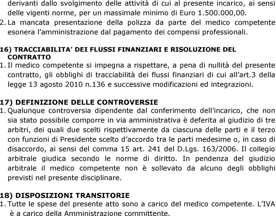 16) TRACCIABILITA DEI FLUSSI FINANZIARI E RISOLUZIONE DEL CONTRATTO 1.