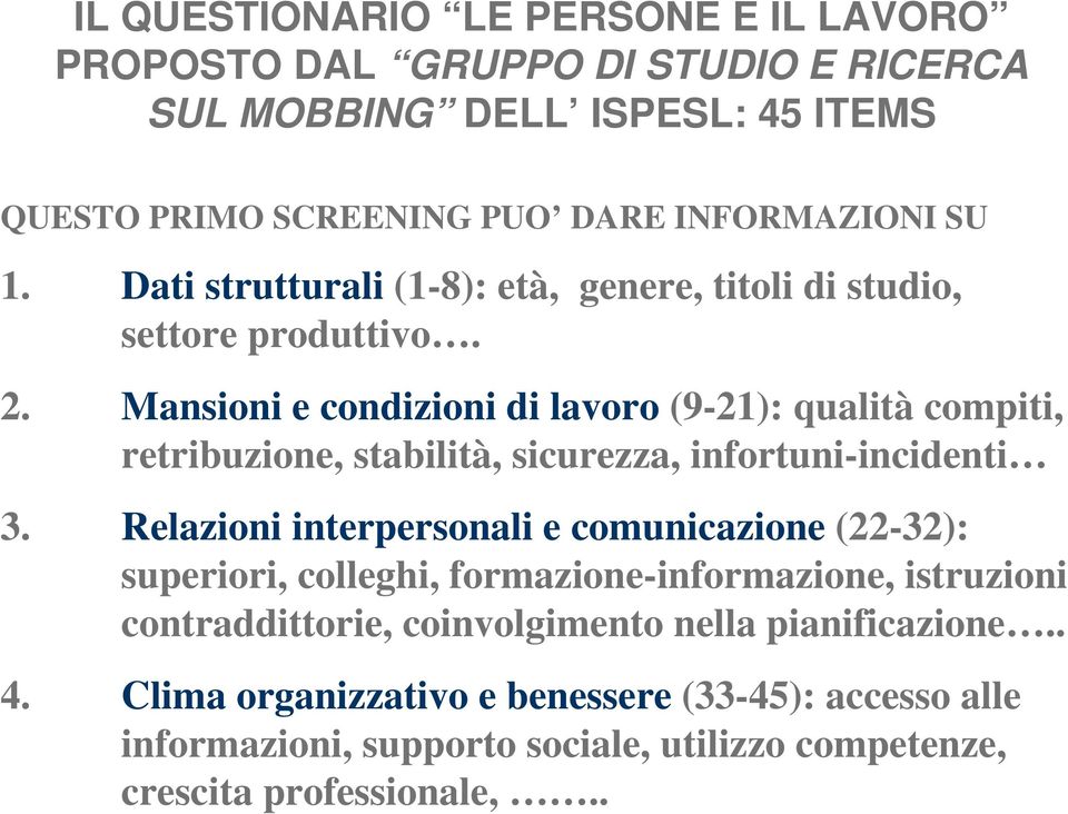 Mansioni e condizioni di lavoro (9-21): qualità compiti, retribuzione, stabilità, sicurezza, infortuni-incidenti 3.