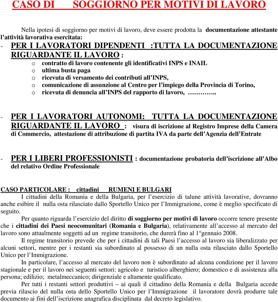 comunicazione di assunzione al Centro per l impiego della Provincia di Torino, o ricevuta di denuncia all INPS del rapporto di lavoro,.