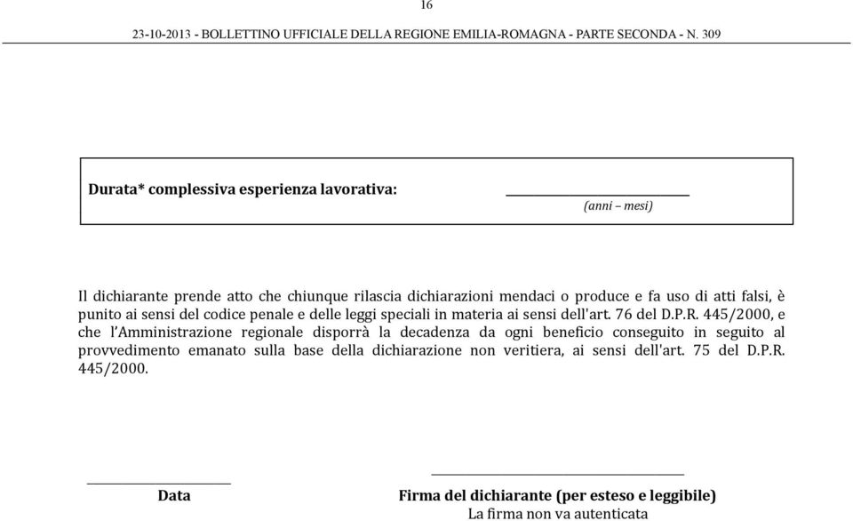 445/2000, e che l Amministrazione regionale disporrà la decadenza da ogni beneficio conseguito in seguito al provvedimento emanato sulla base