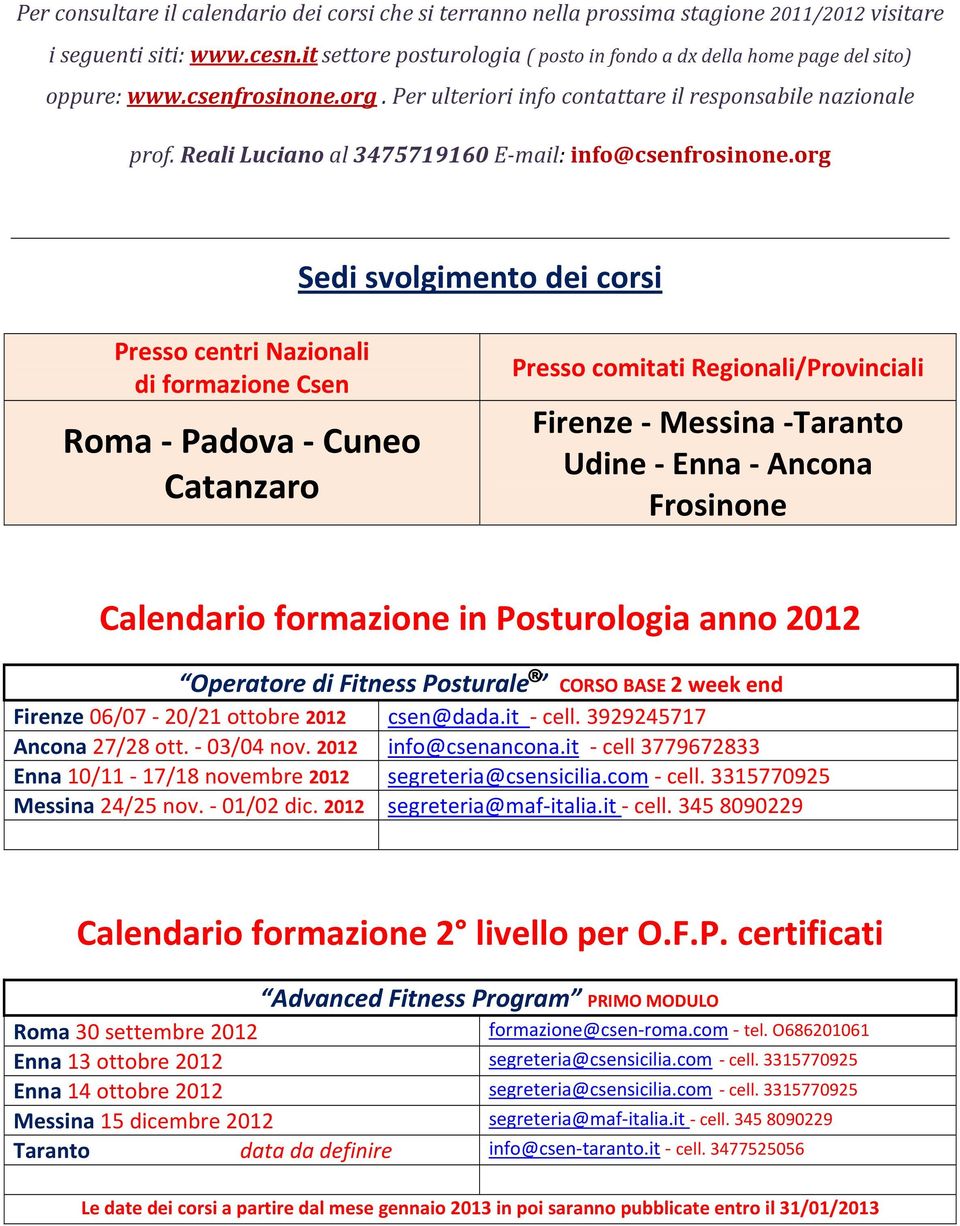Reali Luciano al 3475719160 E mail: info@csenfrosinone.