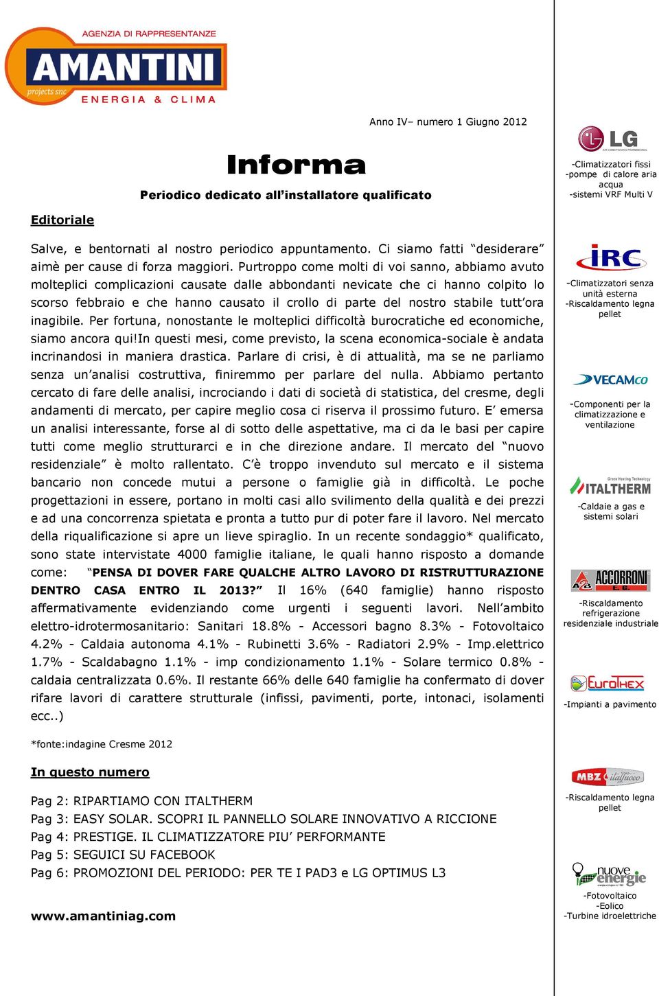 stabile tutt ora inagibile. Per fortuna, nonostante le molteplici difficoltà burocratiche ed economiche, siamo ancora qui!