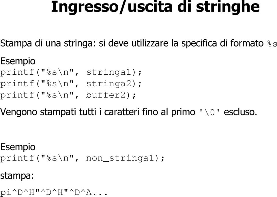 stringa2); printf("%s\n", buffer2); Vengono stampati tutti i caratteri fino