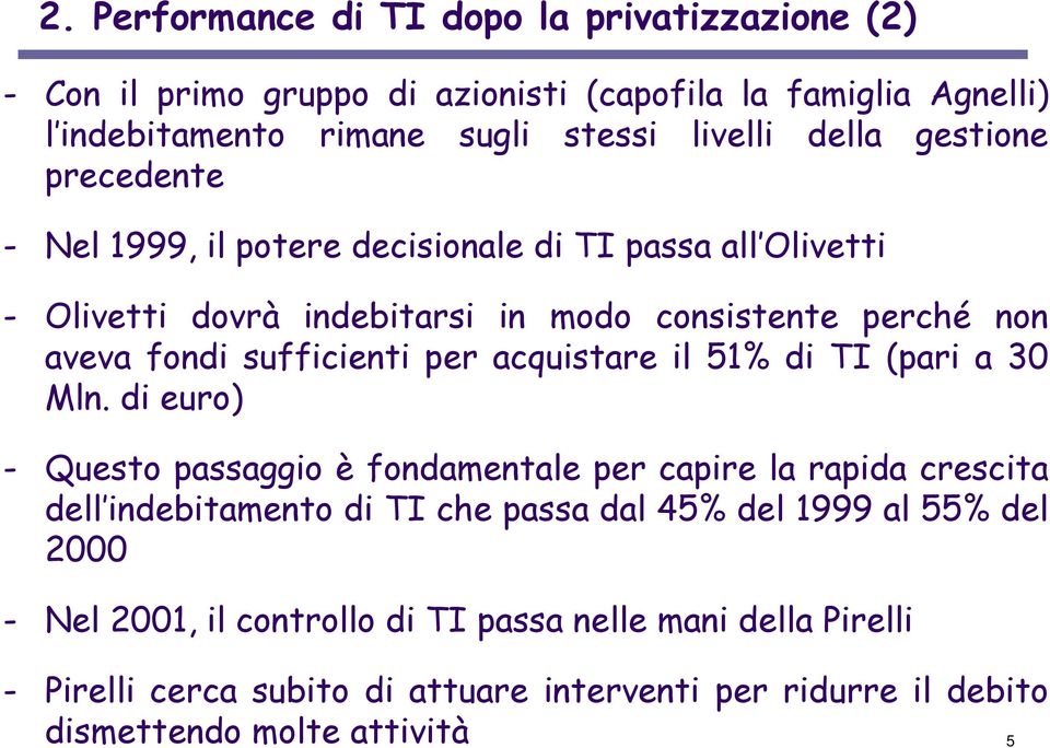 acquistare il 51% di TI (pari a 30 Mln.