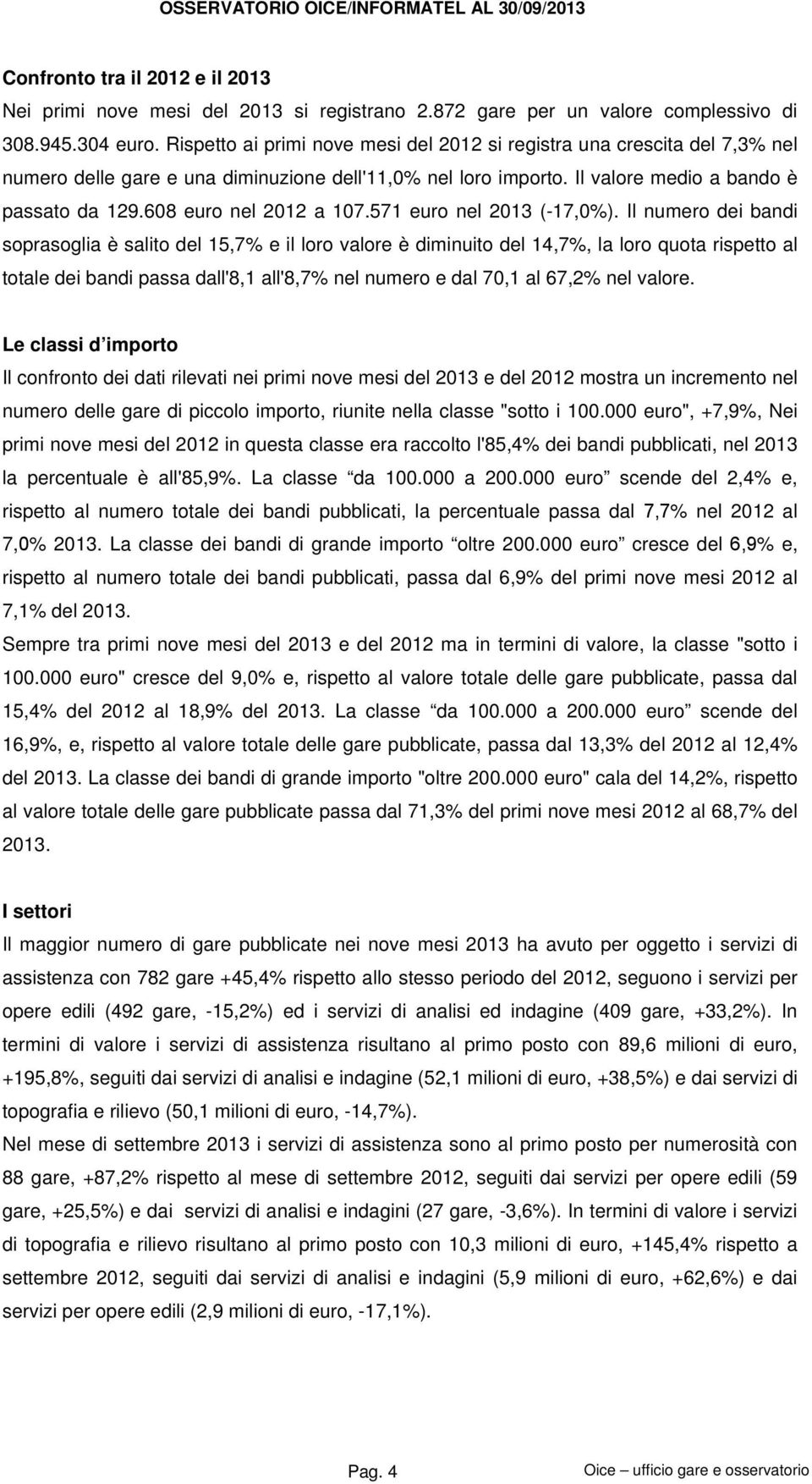 608 euro nel 2012 a 107.571 euro nel 2013 (-17,0%).