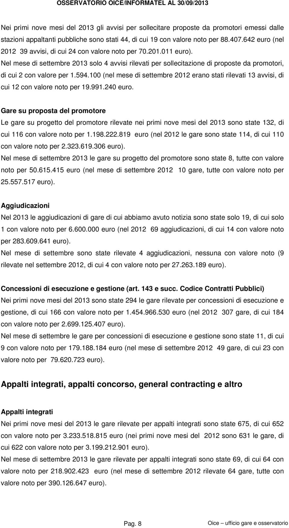 Nel mese di settembre 2013 solo 4 avvisi rilevati per sollecitazione di proposte da promotori, di cui 2 con valore per 1.594.