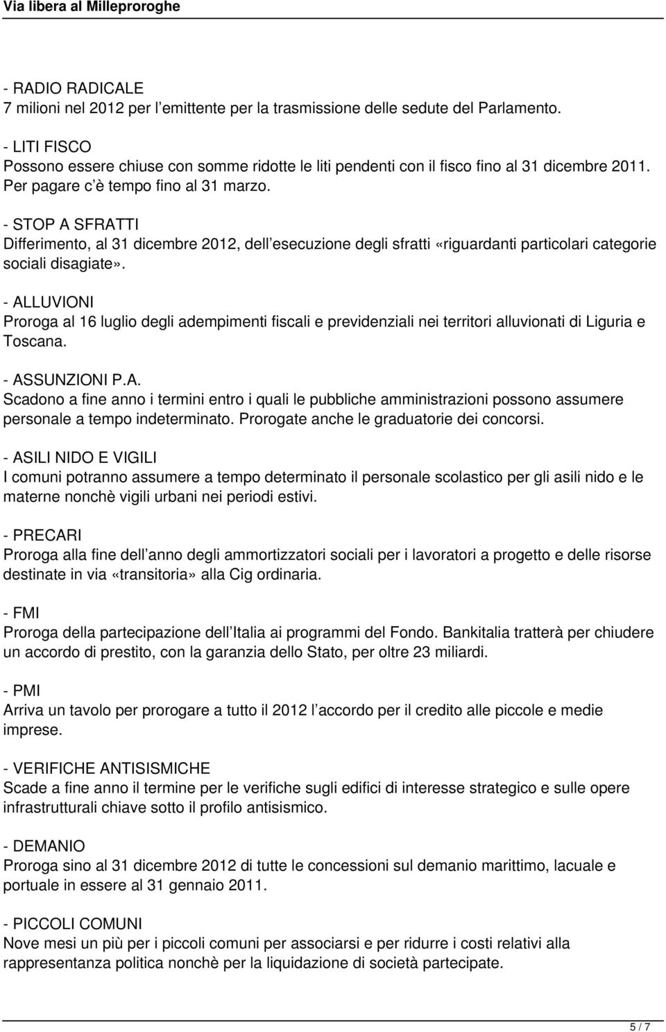 - STOP A SFRATTI Differimento, al 31 dicembre 2012, dell esecuzione degli sfratti «riguardanti particolari categorie sociali disagiate».