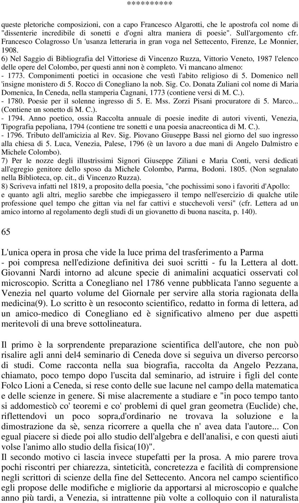 6) Nel Saggio di Bibliografia del Vittoriese di Vincenzo Ruzza, Vittorio Veneto, 1987 l'elenco delle opere del Colombo, per questi anni non è completo. Vi mancano almeno: - 1773.