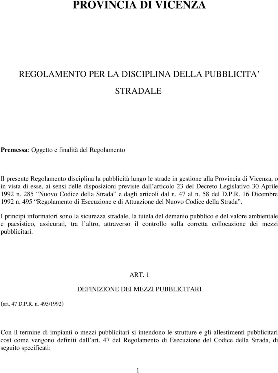 47 al n. 58 del D.P.R. 16 Dicembre 1992 n. 495 Regolamento di Esecuzione e di Attuazione del Nuovo Codice della Strada.