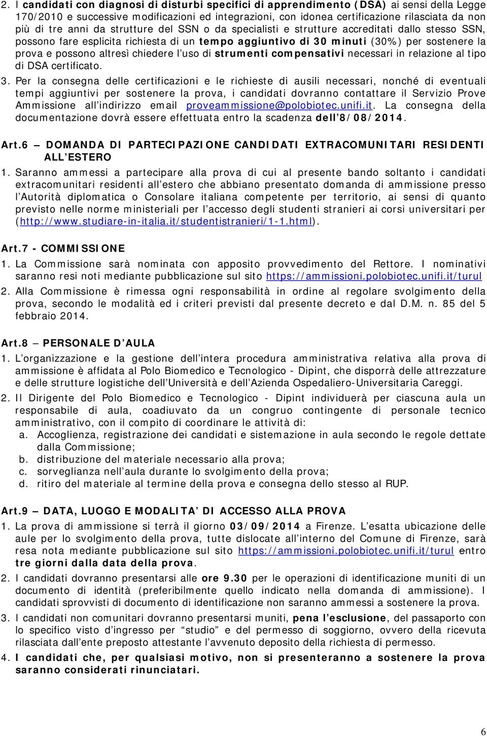 altresì chiedere l uso di strumenti compensativi necessari in relazione al tipo di DSA certificato. 3.