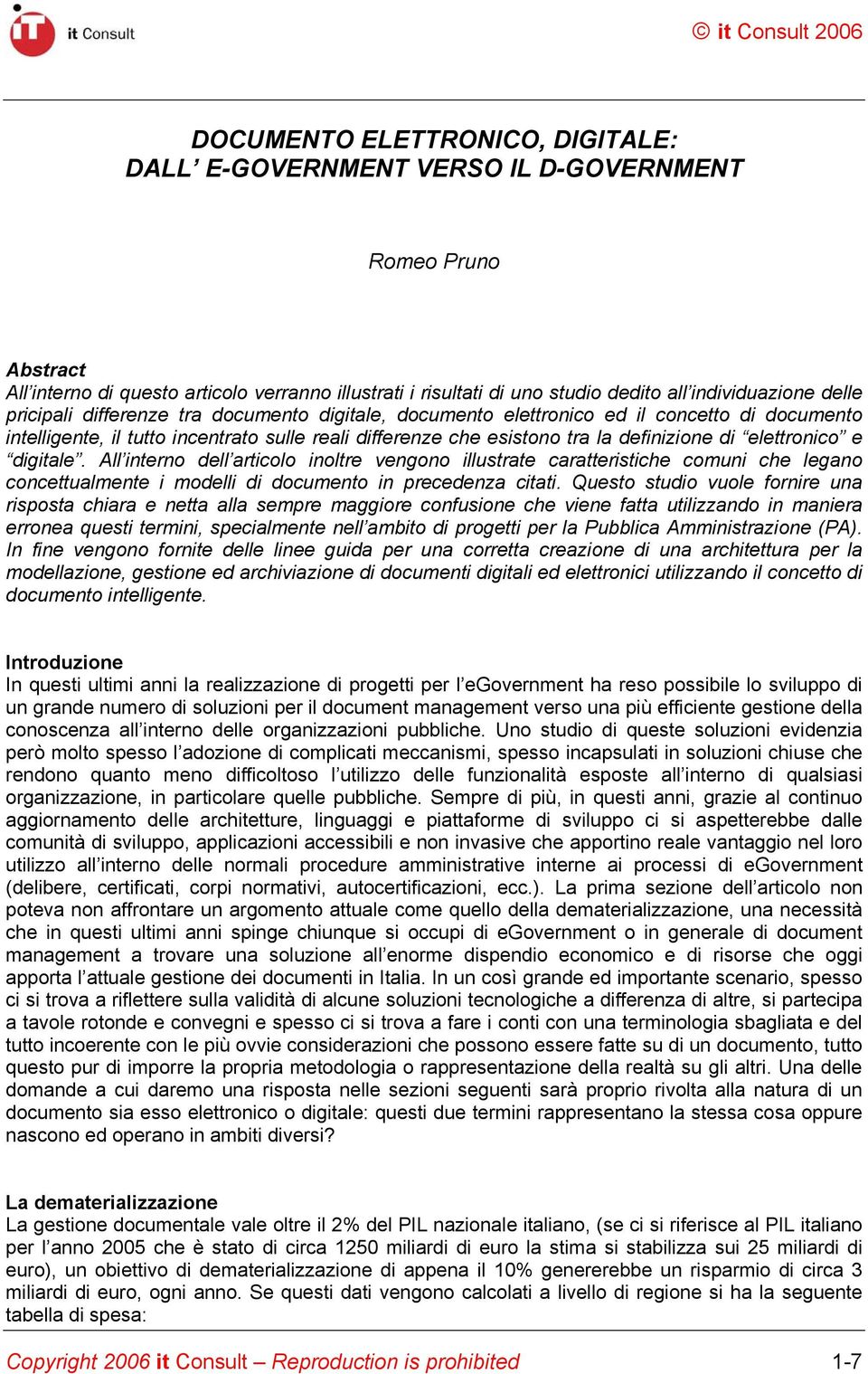 elettronico e digitale. All interno dell articolo inoltre vengono illustrate caratteristiche comuni che legano concettualmente i modelli di documento in precedenza citati.