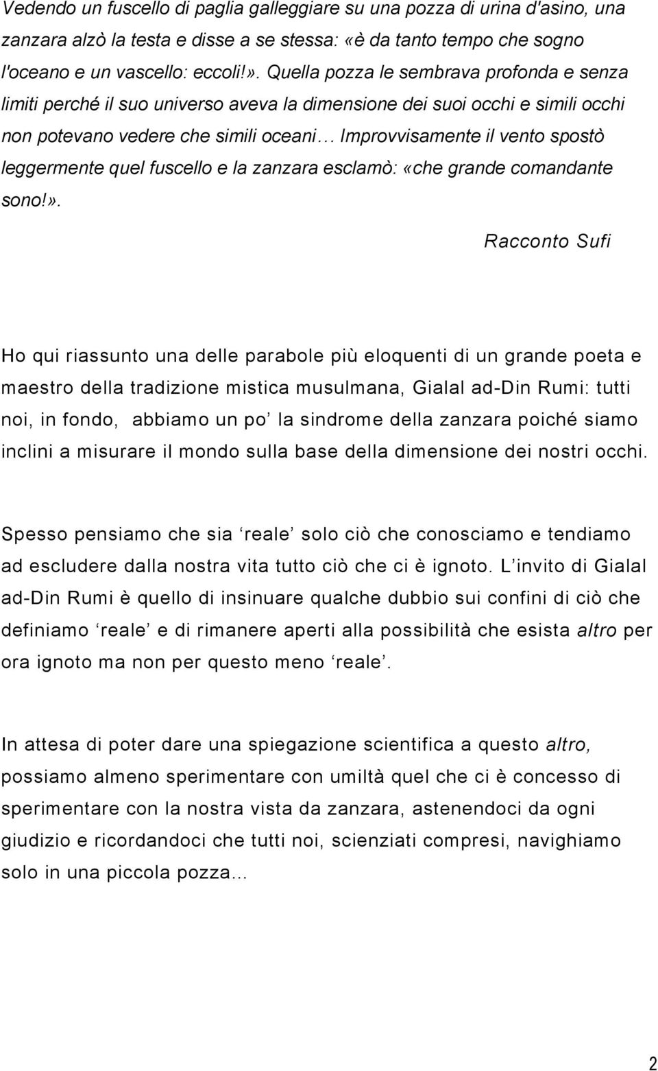 leggermente quel fuscello e la zanzara esclamò: «che grande comandante sono!».