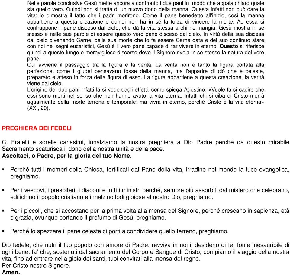 Come il pane benedetto all'inizio, così la manna appartiene a questa creazione e quindi non ha in sé la forza di vincere la morte.