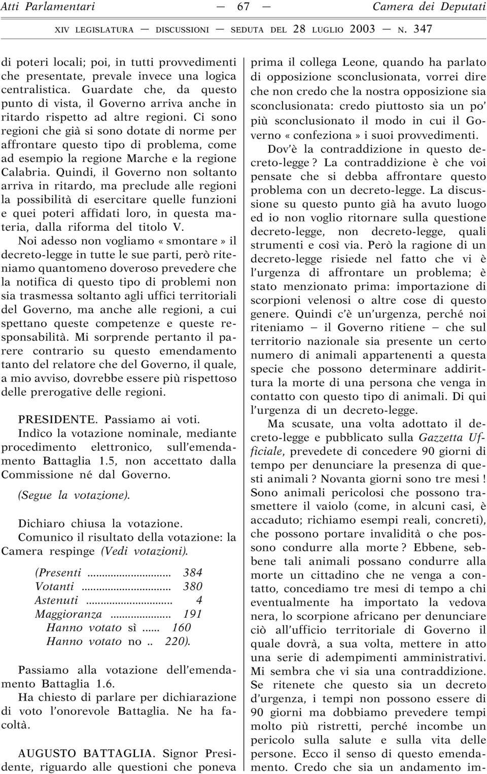 Ci sono regioni che già si sono dotate di norme per affrontare questo tipo di problema, come ad esempio la regione Marche e la regione Calabria.