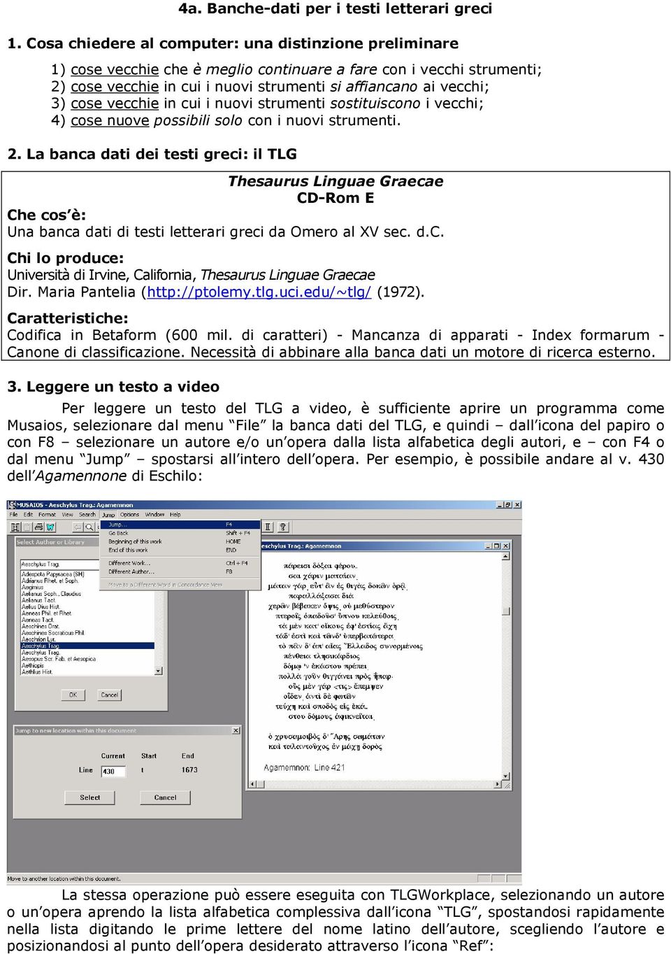 vecchie in cui i nuovi strumenti sostituiscono i vecchi; 4) cose nuove possibili solo con i nuovi strumenti. 2.