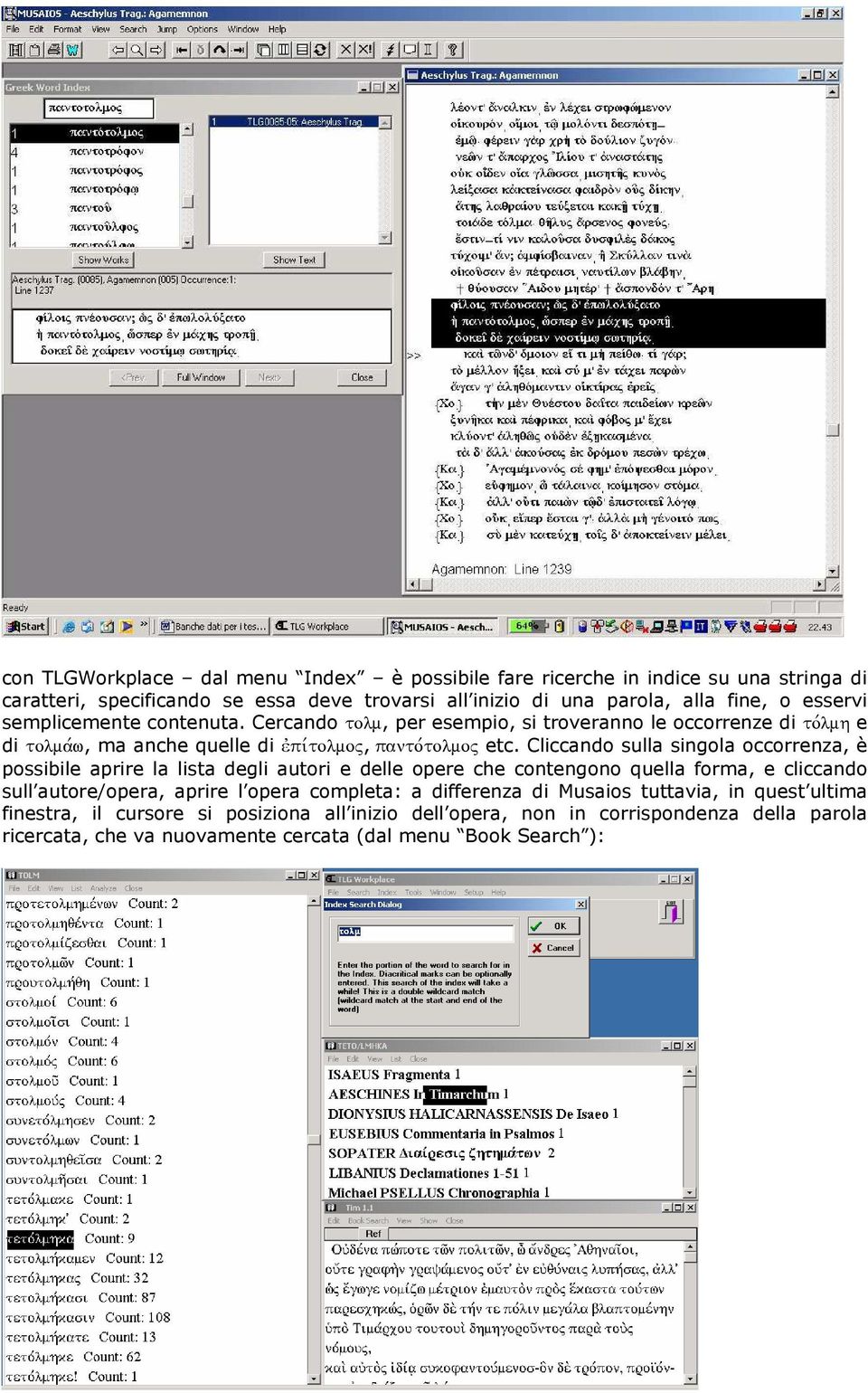 Cliccando sulla singola occorrenza, è possibile aprire la lista degli autori e delle opere che contengono quella forma, e cliccando sull autore/opera, aprire l opera completa: a