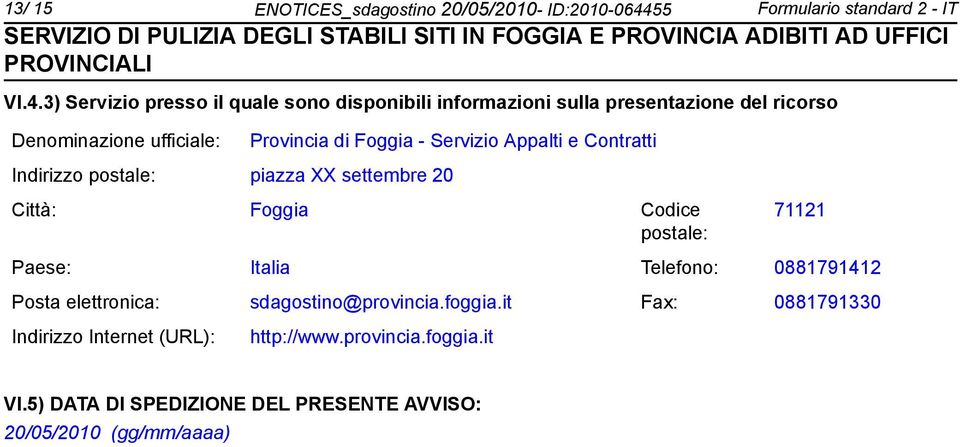 3) Servizio presso il quale so disponibili informazioni sulla presentazione del ricorso Deminazione ufficiale: Provincia di Foggia -