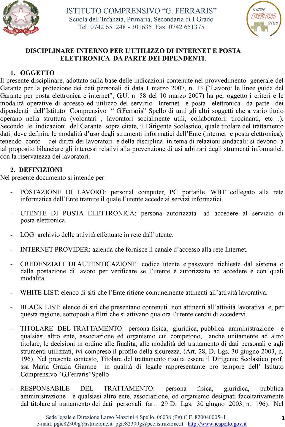 13 ( Lavoro: le linee guida del Garante per posta elettronica e internet, G.U. n.