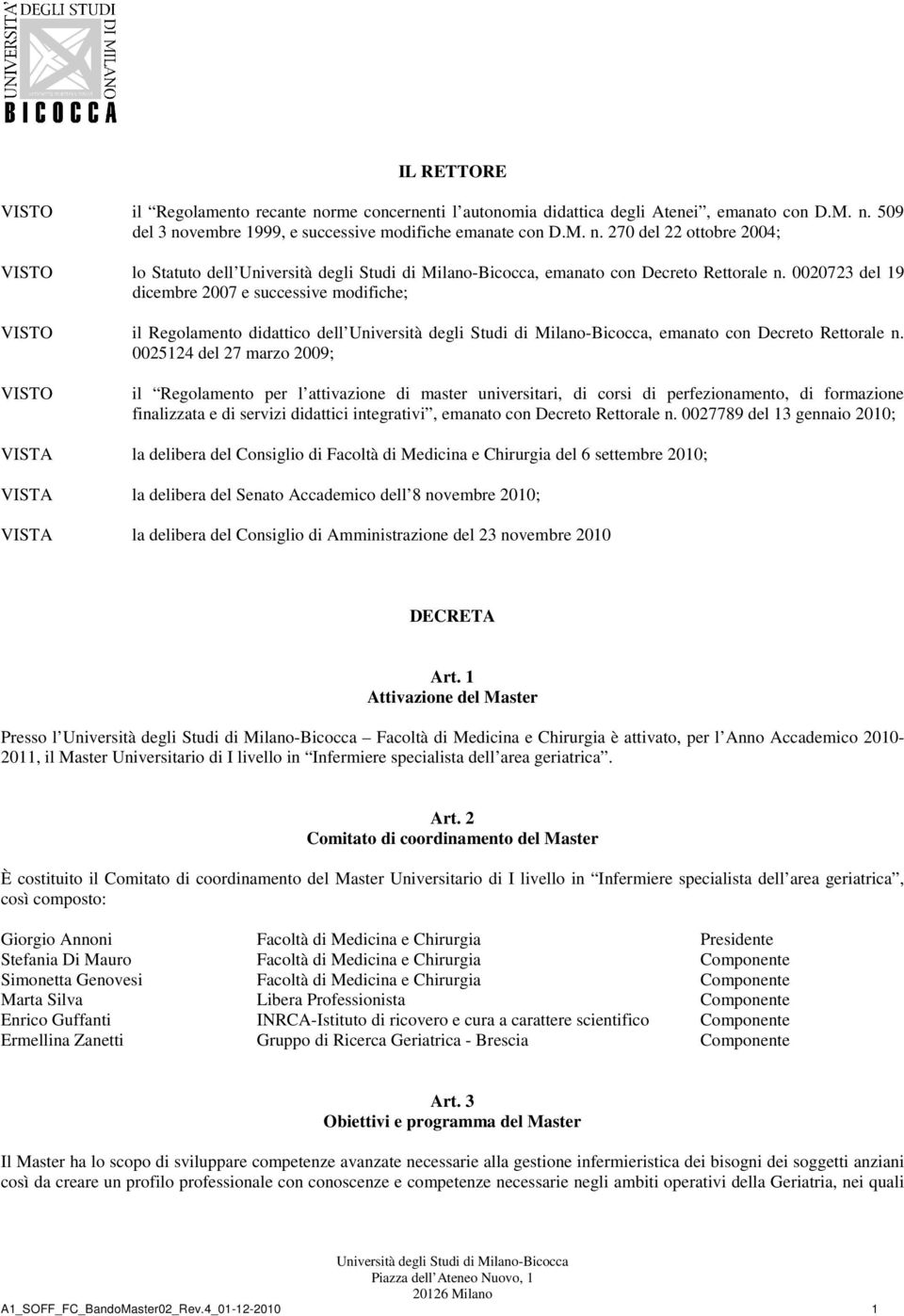 0025124 del 27 marzo 2009; VISTO il Regolamento per l attivazione di master universitari, di corsi di perfezionamento, di formazione finalizzata e di servizi didattici integrativi, emanato con