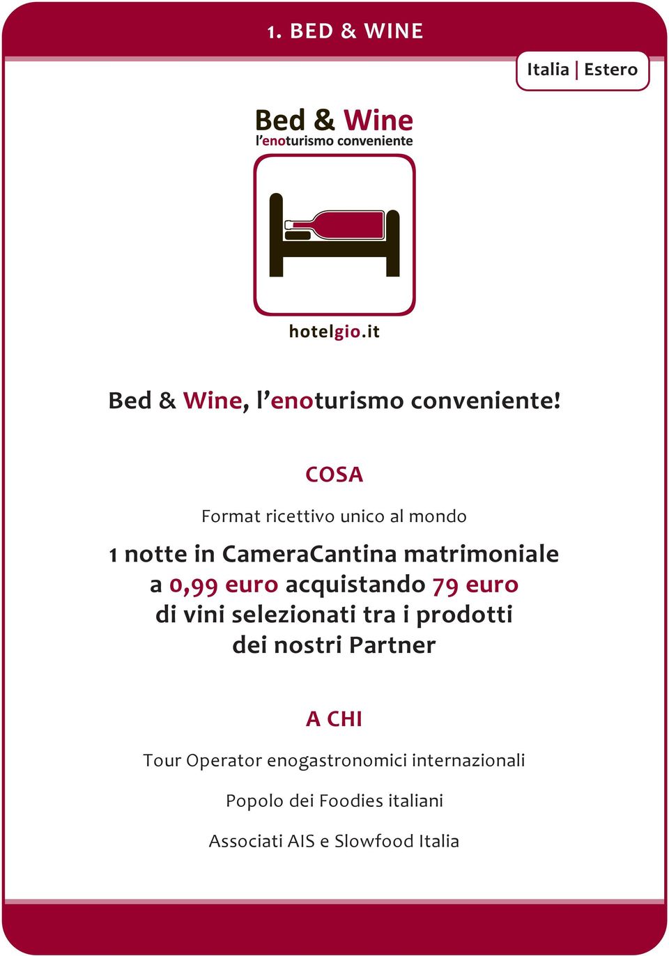 acquistando 79 euro di vini selezionati tra i prodotti dei nostri Partner Tour